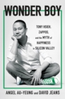 Image for Wonder boy  : Tony Hsieh, Zappos and the myth of happiness in Silicon Valley