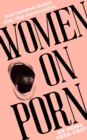 Image for Women on Porn : One hundred stories. One vital conversation
