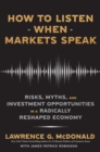 Image for How to listen when markets speak  : risks, myths and investment opportunities in a radically reshaped economy