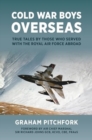 Image for Cold War Boys Overseas : True Tales by Those Who Served with the Royal Air Force Abroad