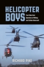 Image for Helicopter Boys : True Tales from Operators of Military and Civilian Rotorcraft