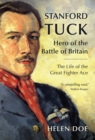 Image for Stanford Tuck: hero of the Battle of Britain : the life of the great fighter ace