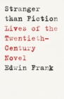 Image for Stranger than Fiction : Lives of the Twentieth-Century Novel