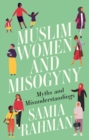 Image for Muslim Women and Misogyny : Myths and Misunderstandings