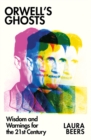 Image for Orwell&#39;s ghosts  : wisdom and warnings for the 21st century