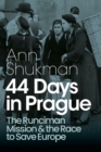 Image for 44 days in Prague  : the Runciman Mission and the race to save Europe