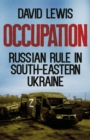 Image for Occupation  : Russian rule in South-Eastern Ukraine
