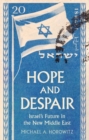 Image for Hope and despair  : Israel&#39;s future in the new Middle East