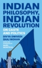 Image for Indian philosophy, Indian revolution  : on caste and politics