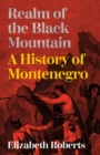 Image for Realm of the Black Mountain : A History of Montenegro
