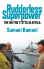 Image for Rudderless Superpower : The United States in Africa