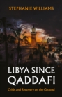 Image for Libya Since Qaddafi : Crisis and Recovery on the Ground