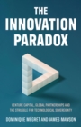 Image for The Innovation Paradox : Venture Capital, Global Partnerships and the Struggle for Technological Sovereignty