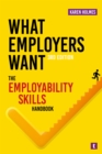 Image for What Employers Want: The Employability Skills Handbook