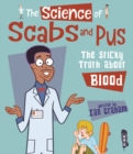 Image for The science of scabs and pus  : the sticky truth about blood
