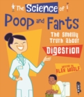 Image for The science of poo and farts  : the smelly truth about digestion