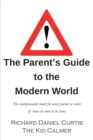 Image for The Parent&#39;s Guide to the Modern World : The indispensable book for every parent of teens or soon to be teens