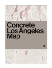 Image for Concrete Los Angeles Map : Guide to concrete and Brutalist architecture in Los Angeles, California