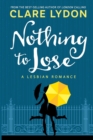 Image for Nothing To Lose : A Lesbian Romance