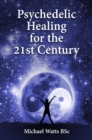 Image for Psychedelic Healing for the 21st Century