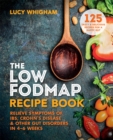 Image for The low-FODMAP recipe book  : relieve symptoms of IBS, Crohn's disease & other gut disorders in 4-6 weeks