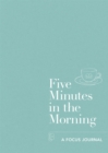 Image for Five Minutes in the Morning : A Focus Journal