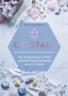 Image for Crystals  : how to tap into your infinite potential through the healing power of crystals