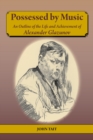 Image for Possessed by music: an outline of the life and achievement of Alexander Glazunov