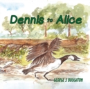 Image for Dennis to Alice
