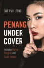 Image for Penang Undercover : Includes Hatyai, Bangkok and Kuala Lumpur