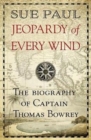 Image for Jeopardy of Every Wind : The biography of Captain Thomas Bowrey