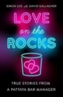 Image for Love on the Rocks : True stories from a Pattaya bar manager