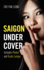 Image for Saigon undercover: includes Phuket and Kuala Lumpur