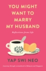 Image for You Might Want To Marry My Husband: Reflections from Life