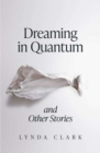 Image for Dreaming in Quantum and Other Stories