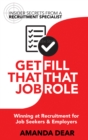 Image for Get That Job / Fill That Role : Understanding the Recruitment Process as a Job-Seeker, Recruiter, or Employer