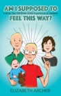 Image for Am I supposed to feel this way?  : a seven-year-old birth child&#39;s experience of adoption