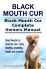 Image for Black Mouth Cur. Black Mouth Cur Complete Owners Manual. Black Mouth Cur book for care, costs, feeding, grooming, health and training.