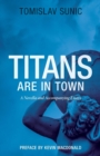 Image for Titans are in town  : a novella and accompanying essays