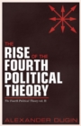 Image for The Rise of the Fourth Political Theory : The Fourth Political Theory vol. II