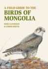 Image for A Field Guide to the Birds of Mongolia