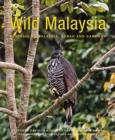 Image for Wild Malaysia  : Peninsular Malaysia, Sabah and Sarawak