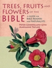Image for Trees, Fruits &amp; Flowers of the Bible : A Guide for Bible Readers and Naturalists