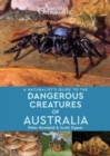 Image for A Naturalist&#39;s Guide to Dangerous Creatures of Australia