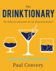 Image for Drinktionary  : the definitive dictionary for the discerning drinker