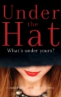 Image for Under the hat  : what&#39;s under yours?