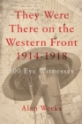 Image for They Were There on the Western Front 1914-1918