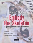 Image for Embody the skeleton  : a guide for conscious movement