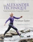 Image for The Alexander technique  : twelve fundamentals of integrated movement