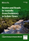 Image for Routes and Roads in Anatolia from Prehistory to Seljuk Times